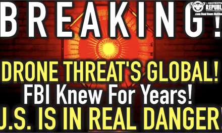 BREAKING: DRONE THREAT’s Global! FBI Knew For Years—U.S. Is In REAL DANGER!